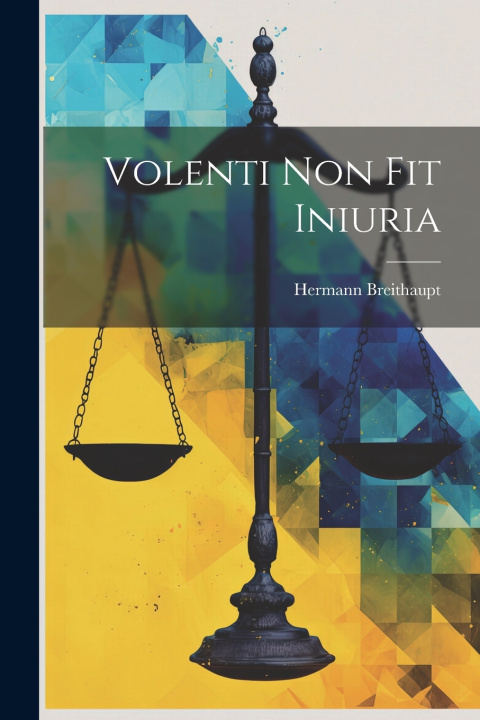 Kniha Volenti Non Fit Iniuria Hermann Breithaupt