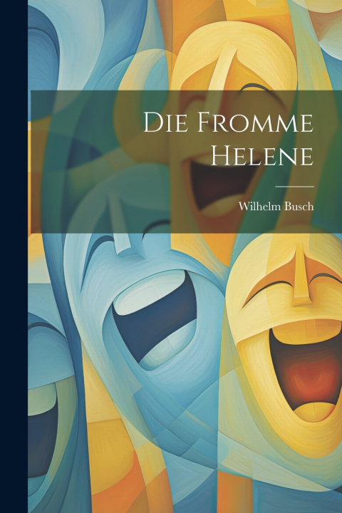 Kniha Die Fromme Helene Wilhelm Busch
