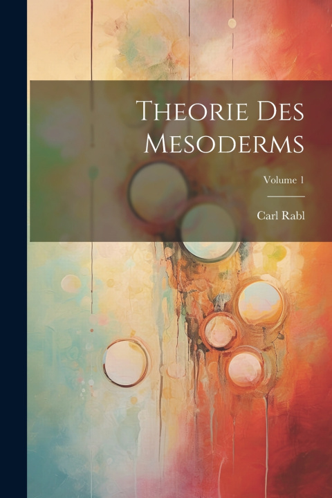 Kniha Theorie Des Mesoderms; Volume 1 Carl Rabl
