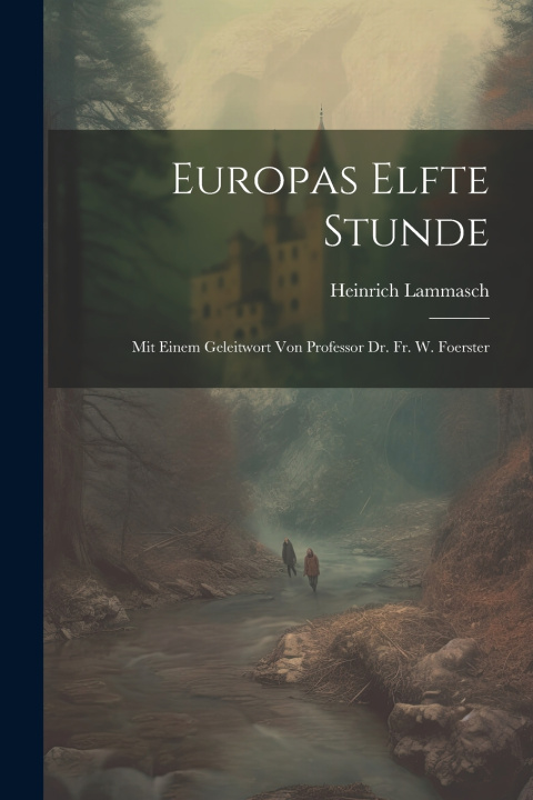 Kniha Europas Elfte Stunde Heinrich Lammasch