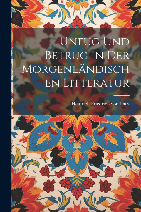 Kniha Unfug und betrug in der morgenländischen litteratur Heinrich Friedrich von 1751-1817 Diez