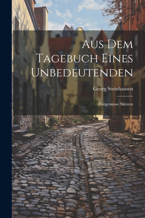 Kniha Aus Dem Tagebuch Eines Unbedeutenden Georg Steinhausen