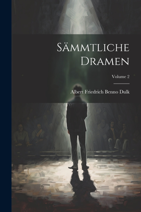 Kniha Sämmtliche Dramen; Volume 2 Albert Friedrich Benno Dulk