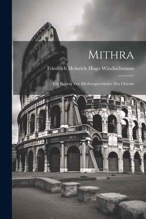Buch Mithra Friedrich Heinrich Hugo Windischmann
