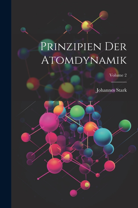 Kniha Prinzipien Der Atomdynamik; Volume 2 Johannes Stark