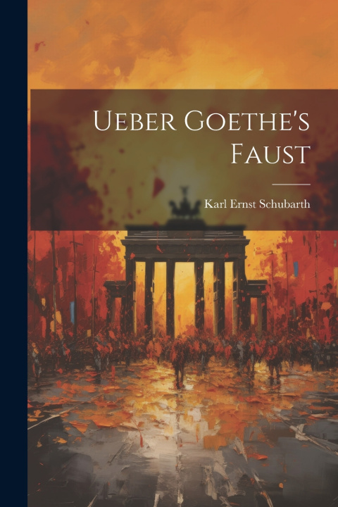 Kniha Ueber Goethe's Faust Karl Ernst Schubarth