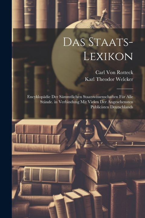 Kniha Das Staats-Lexikon Carl Von Rotteck