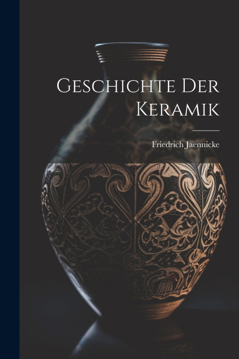 Kniha Geschichte Der Keramik Friedrich Jaennicke