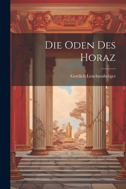 Kniha Die Oden Des Horaz Gottlieb Leuchtenberger