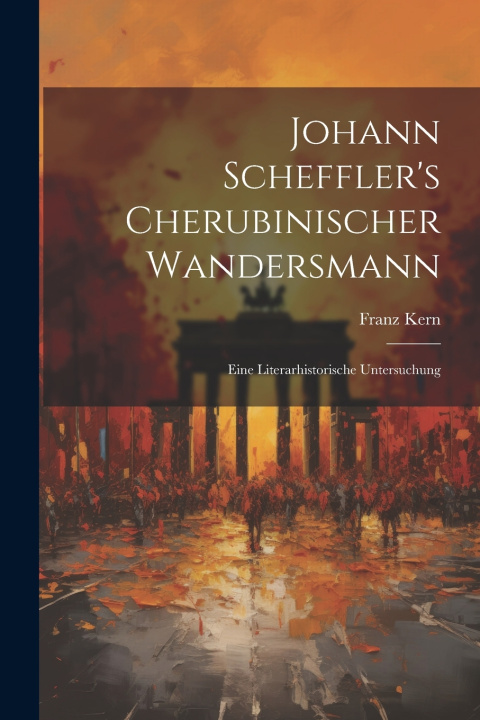 Kniha Johann Scheffler's Cherubinischer Wandersmann Franz Kern