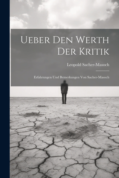 Kniha Ueber Den Werth Der Kritik Leopold Sacher-Masoch