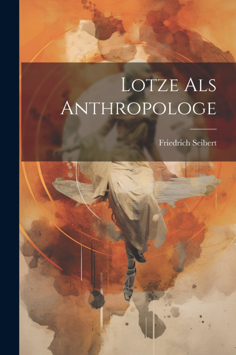 Kniha Lotze Als Anthropologe Friedrich Seibert