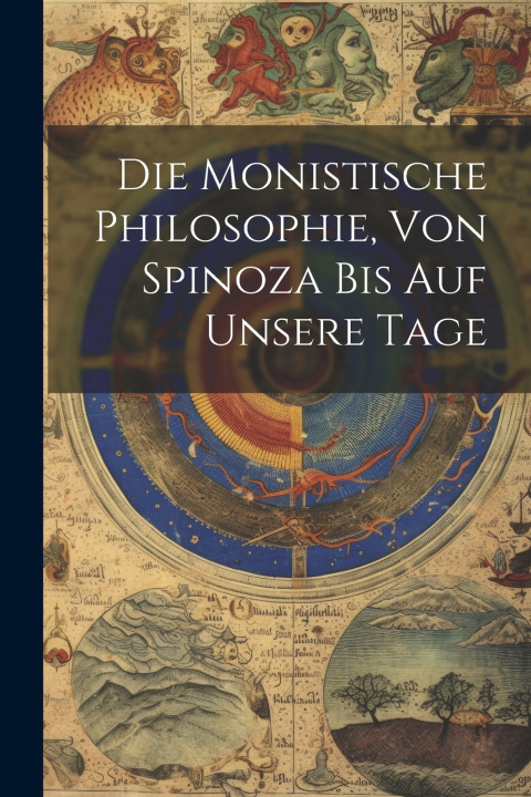 Kniha Die Monistische Philosophie, Von Spinoza Bis Auf Unsere Tage Anonymous