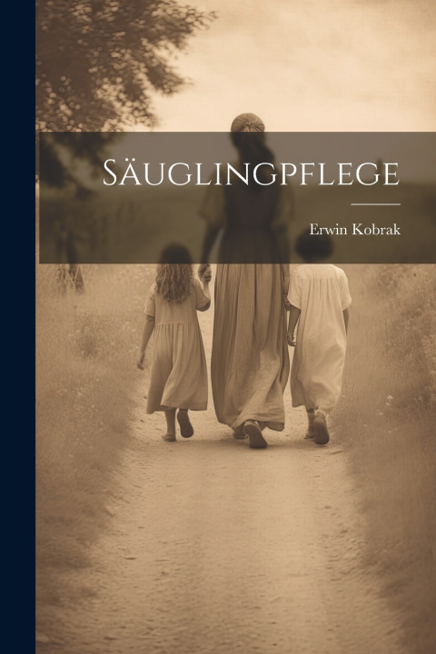 Kniha Säuglingpflege Erwin Kobrak