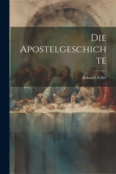 Könyv Die Apostelgeschichte Eduard Zeller