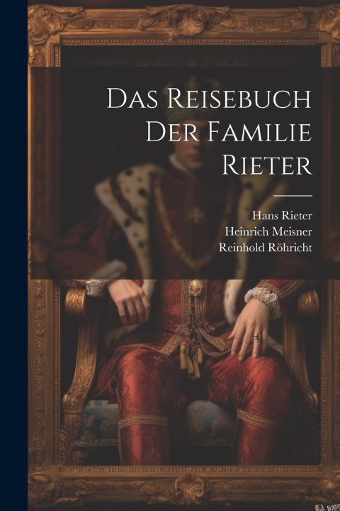 Книга Das Reisebuch Der Familie Rieter Reinhold Röhricht