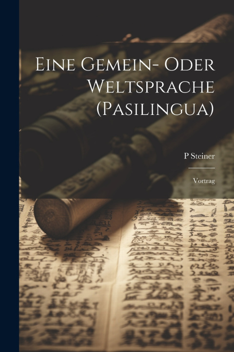 Knjiga Eine Gemein- Oder Weltsprache (Pasilingua) P Steiner