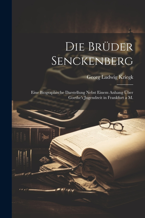 Kniha Die Brüder Senckenberg Georg Ludwig Kriegk