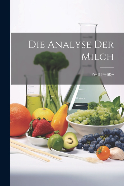 Kniha Die Analyse Der Milch Emil Pfeiffer