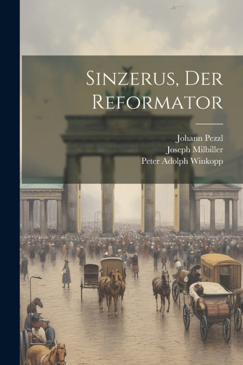 Kniha Sinzerus, der Reformator Joseph Milbiller
