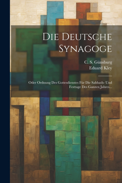 Kniha Die Deutsche Synagoge Eduard Kley