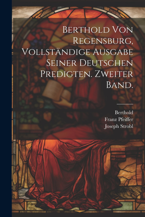 Książka Berthold von Regensburg, vollständige Ausgabe seiner deutschen Predigten. Zweiter Band. Berthold (von Regensburg)