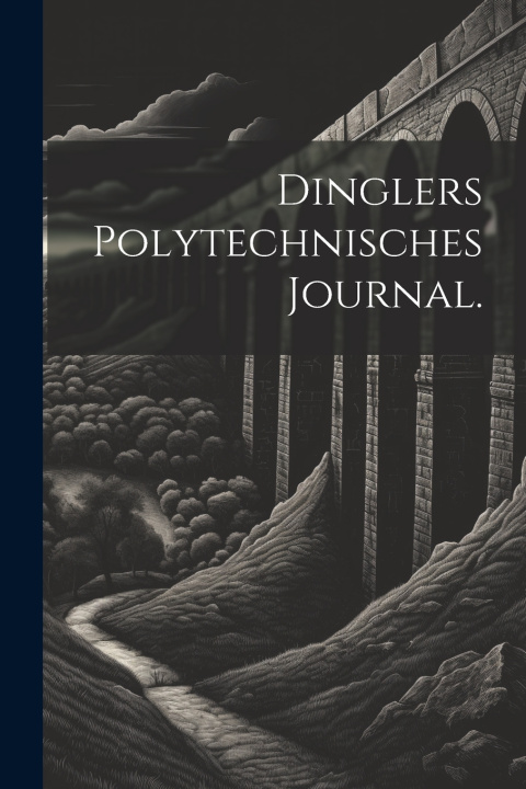 Kniha Dinglers Polytechnisches Journal. Anonymous