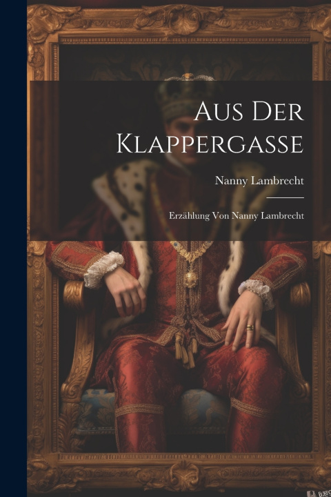 Knjiga Aus der Klappergasse Nanny Lambrecht