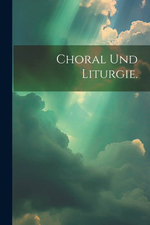 Kniha Choral und Liturgie. Anonymous
