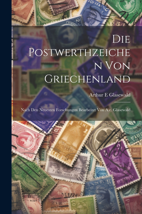Livro Die Postwerthzeichen Von Griechenland Glasewald Arthur E