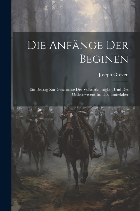 Kniha Die Anfänge Der Beginen Greven Joseph 1883-1934