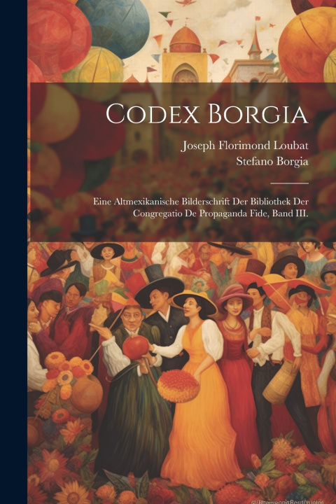 Könyv Codex Borgia Joseph Florimond Loubat