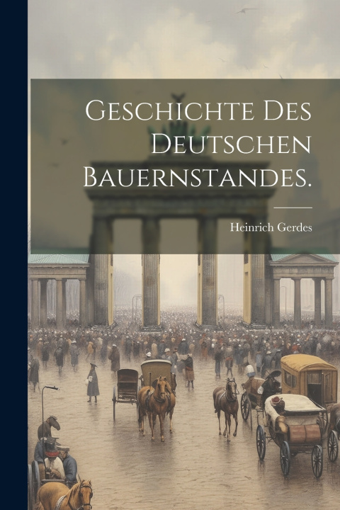 Kniha Geschichte des deutschen Bauernstandes. Heinrich Gerdes