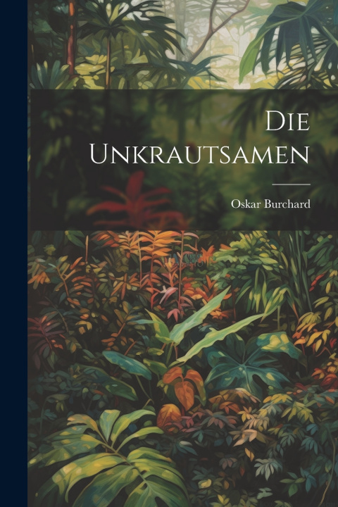 Kniha Die Unkrautsamen Oskar Burchard