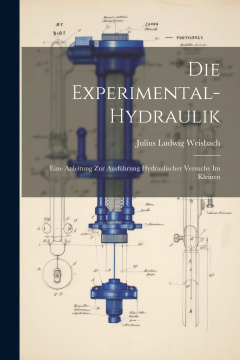 Livro Die Experimental-Hydraulik Julius Ludwig Weisbach