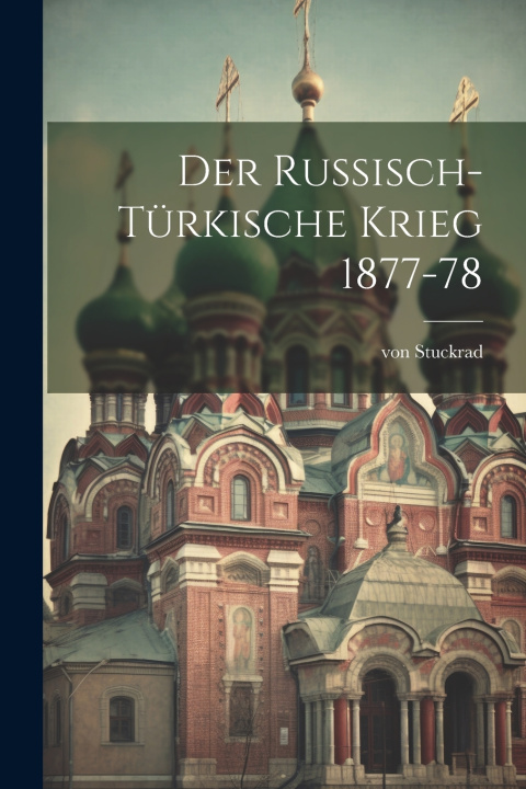Kniha Der russisch-türkische Krieg 1877-78 von Stuckrad