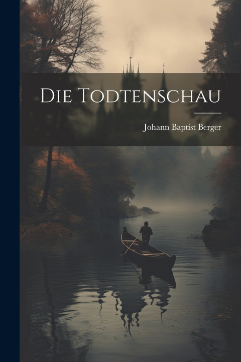 Knjiga Die Todtenschau Johann Baptist Berger