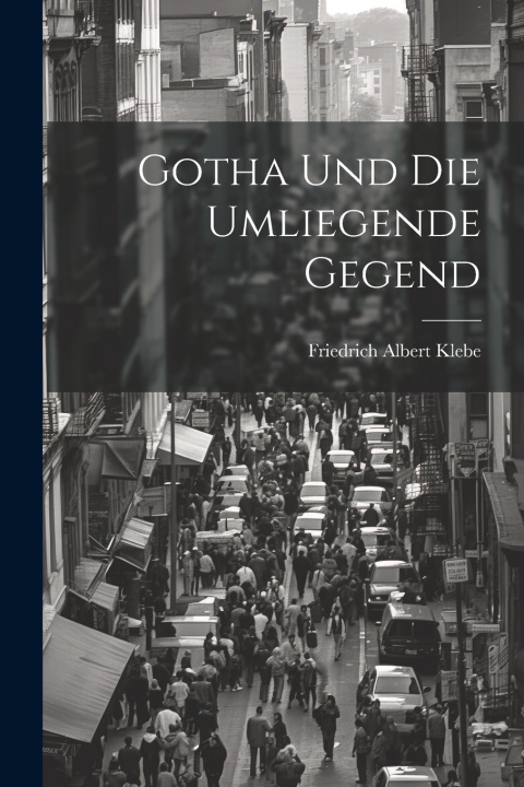 Knjiga Gotha und die umliegende Gegend Friedrich Albert Klebe