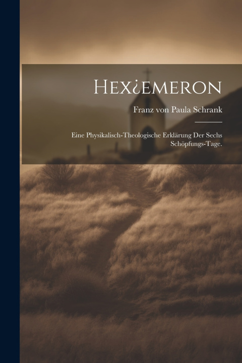 Kniha Hex¿emeron Franz von Paula Schrank