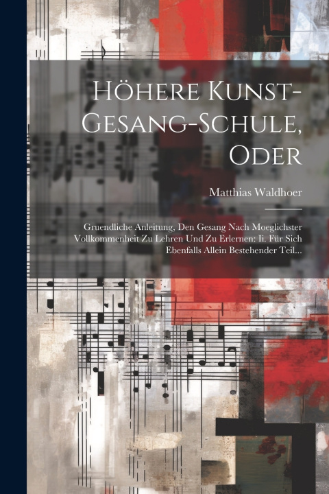 Kniha Höhere Kunst-gesang-schule, Oder Matthias Waldhoer
