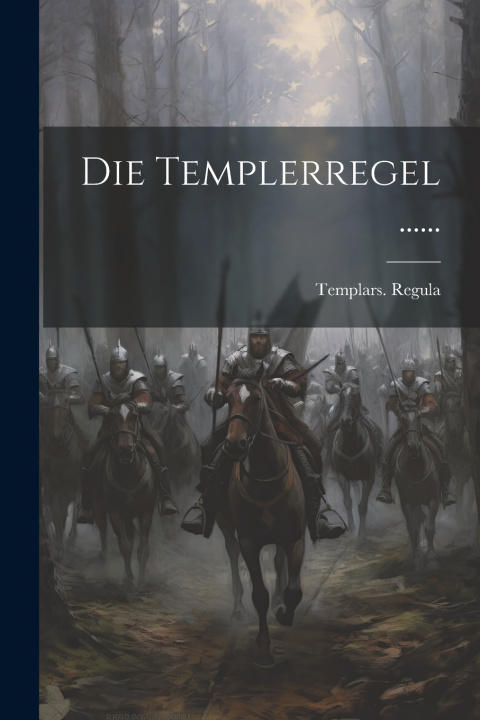 Kniha Die Templerregel ...... Templars. Regula