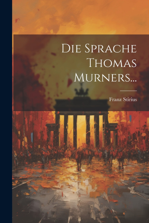 Kniha Die Sprache Thomas Murners... Franz Stirius