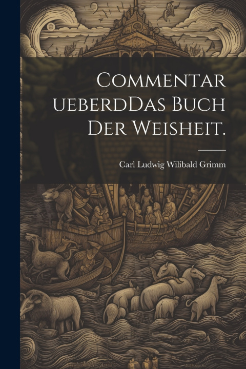 Boek Commentar ueberdDas Buch der Weisheit. Carl Ludwig Wilibald Grimm