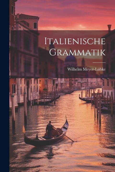 Libro Italienische Grammatik Wilhelm Meyer-Lübke