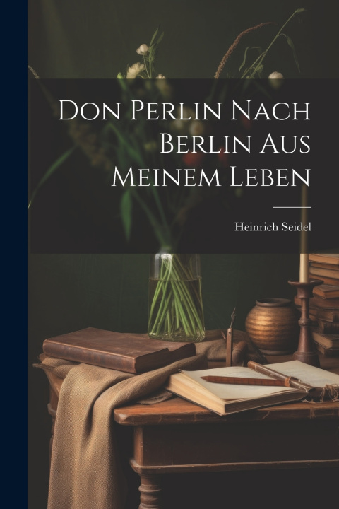 Knjiga Don Perlin Nach Berlin Aus Meinem Leben Heinrich Seidel