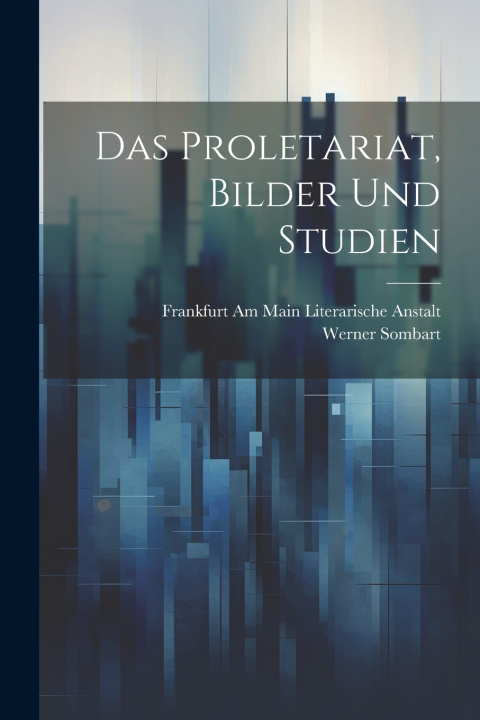 Kniha Das Proletariat, Bilder und Studien Werner Sombart
