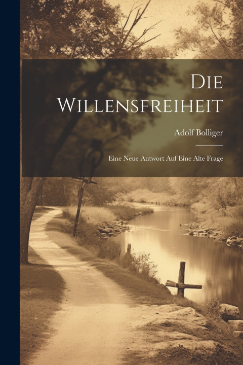 Kniha Die Willensfreiheit Adolf Bolliger