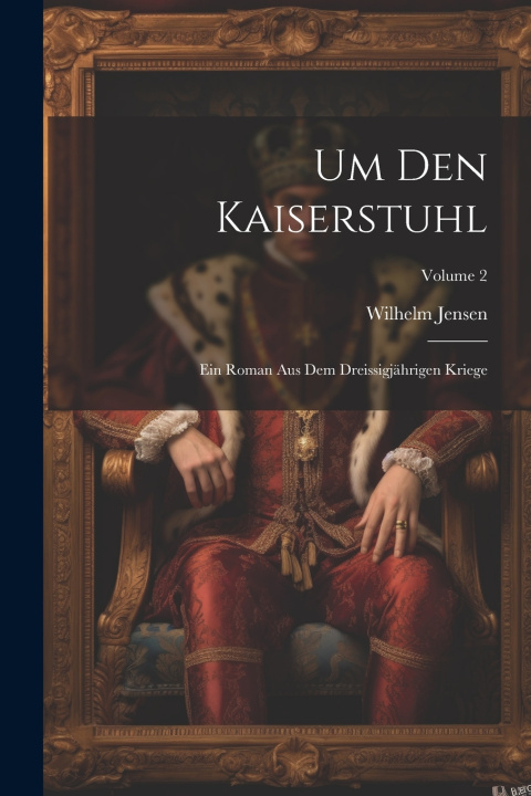 Kniha Um Den Kaiserstuhl Wilhelm Jensen