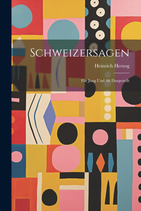 Kniha Schweizersagen Heinrich Herzog