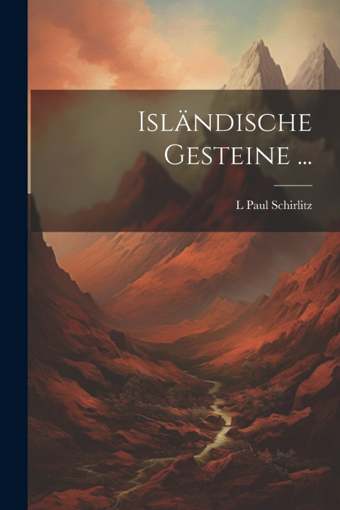 Kniha Isländische Gesteine ... L Paul Schirlitz